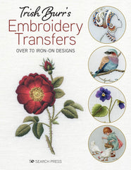 Trish Burr’s Embroidery Transfers Book: Over 70 iron-on designs