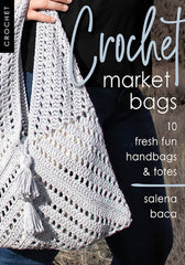 Crochet Market Bags Book - 10 Handbags and Totes