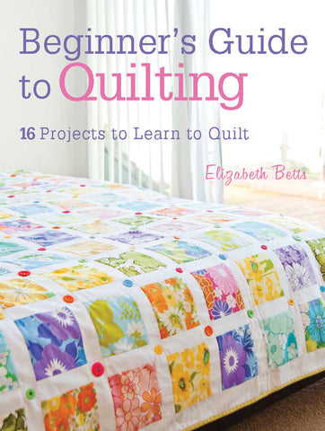 Book - Beginner's Guide to Quilting by Elizabeth Betts