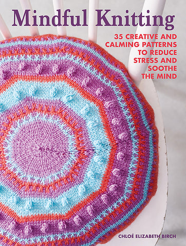 Mindful Knitting Book By Chloé Elizabeth Birch