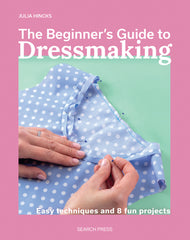 Book - The Beginner's Guide to Dressmaking by Julia Hincks