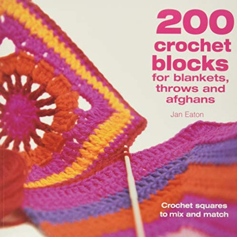 200 Crochet Blocks Book:  For Blankets, Throws and Afghans by Jan Eaton