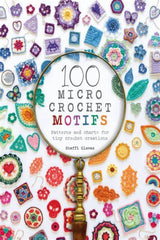 100 Micro Crochet Motifs Book by Steffi Glaves
