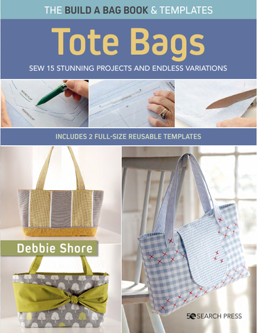 Tote Bags Book - The Build a Bag Book & Templates by Debbie Shore